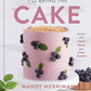 I'll Bring The Cake: Recipes for Every Season and Every Occasion
