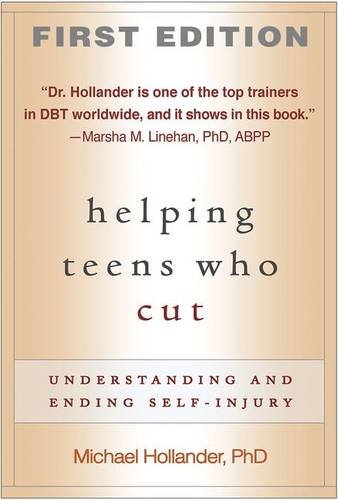 Helping Teens Who Cut: Understanding and Ending Self-Injury