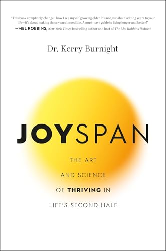 Joyspan: The Art and Science of Thriving in Life's Second Half