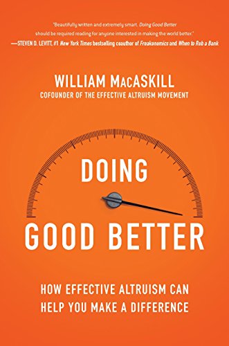 Doing Good Better: How Effective Altruism Can Help You Make a Difference