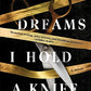 In My Dreams I Hold a Knife: A Novel