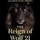 The Reign of Wolf 21: The Saga of Yellowstone's Legendary Druid Pack (The Alpha Wolves of Yellowstone, 2)