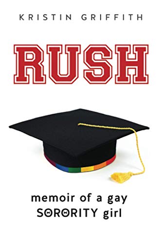 Rush: Memoir of a Gay Sorority Girl