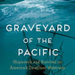 Graveyard of the Pacific: Shipwreck and Survival on America’s Deadliest Waterway