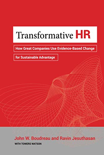 Transformative HR: How Great Companies Use Evidence-Based Change for Sustainable Advantage