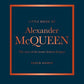 The Little Book of Alexander McQueen: The story of the iconic brand (Little Books of Fashion, 20)