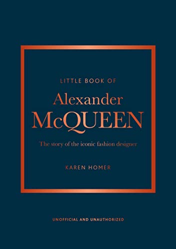 The Little Book of Alexander McQueen: The story of the iconic brand (Little Books of Fashion, 20)