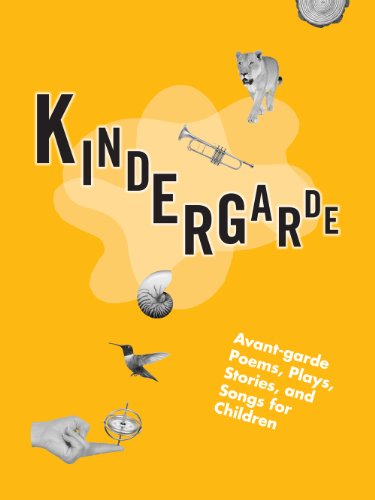 Kindergarde: Avant-Garde Poems, Plays, Stories, and Songs for Children