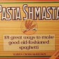 Pasta Shmasta: 101 Great Ways To Make Good Old-fashioned Spaghetti (A John Boswell Associates Book)