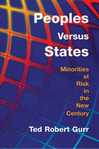 Peoples Versus States: Minorities at Risk in the New Century