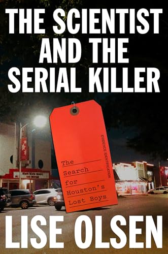The Scientist and the Serial Killer: The Search for Houston's Lost Boys