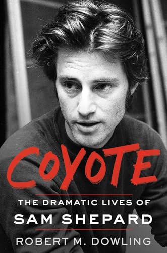 Coyote: The Dramatic Lives of Sam Shepard