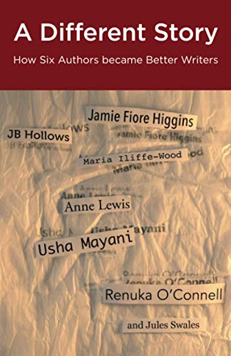 A Different Story: How Six Authors became Better Writers (Method Writing with Jules Swales)