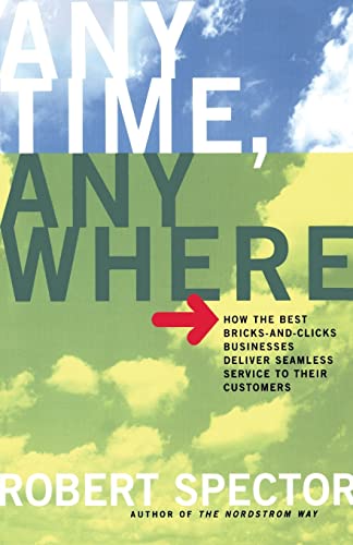 Anytime, Anywhere: How the Best Bricks-and-Clicks Businesses Deliver Seamless Service To Their Customers
