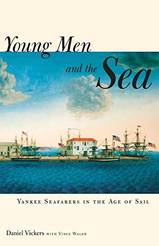 Young Men and the Sea: Yankee Seafarers in the Age of Sail