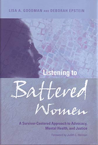 Listening to Battered Women: A Survivor-Centered Approach to Advocacy, Mental Health, and Justice (Psychology of Women Book)