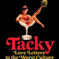 Tacky: Love Letters to the Worst Culture We Have to Offer