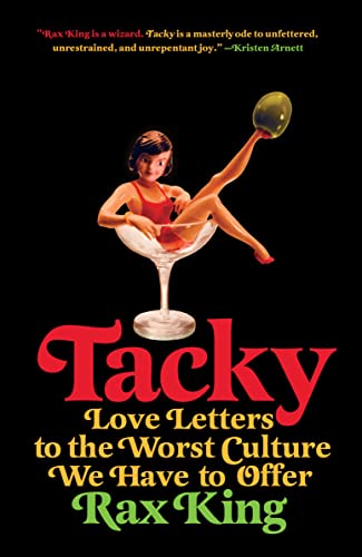 Tacky: Love Letters to the Worst Culture We Have to Offer