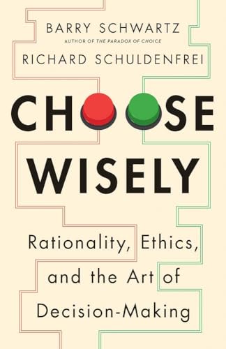 Choose Wisely: Rationality, Ethics, and the Art of Decision-Making