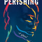The Perishing: A Novel