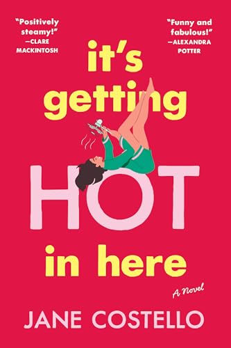 It's Getting Hot in Here: A Novel