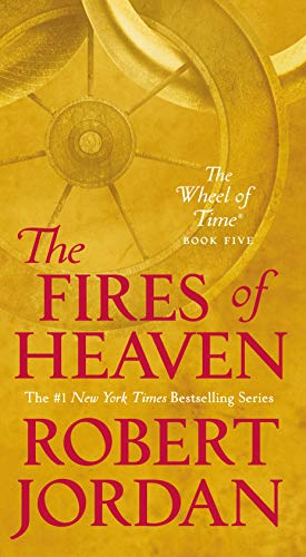 The Fires of Heaven: Book Five of 'The Wheel of Time' (Wheel of Time, 5)