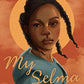 My Selma: True Stories of a Southern Childhood at the Height of the Civil Rights Movement