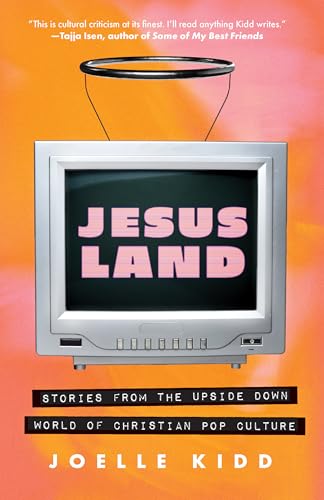 Jesusland: Stories from the Upside Down World of Christian Pop Culture