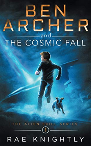 Ben Archer and the Cosmic Fall: (The Alien Skill Series, Book 1)
