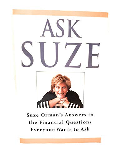 Ask Suze: Suze Orman's Answers to the Financial Questions Everyone Wants to Ask