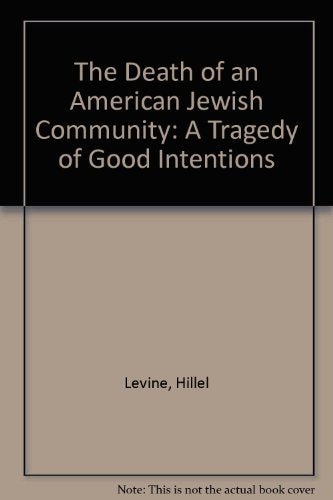 The Death of an American Jewish Community: A Tragedy of Good Intentions