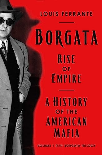 Borgata: Rise of Empire: A History of the American Mafia (Borgata Trilogy, 1)