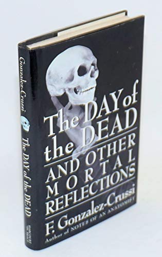 The Day of the Dead: And Other Mortal Reflections