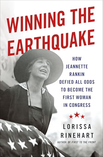 Winning the Earthquake: How Jeannette Rankin Defied All Odds to Become the First Woman in Congress