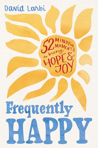 Frequently Happy: 52 Mindful Moments to Bring Hope and Joy