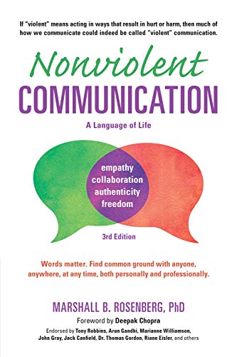 Nonviolent Communication: A Language of Life, 3rd Edition: Life-Changing Tools for Healthy Relationships (Nonviolent Communication Guides)
