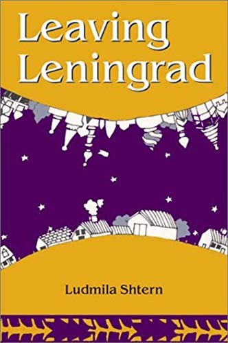Leaving Leningrad: The True Adventures of a Soviet Emigre (HBI Series on Jewish Women)
