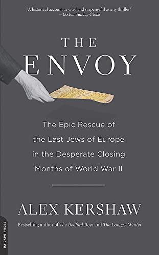 The Envoy: The Epic Rescue of the Last Jews of Europe in the Desperate Closing Months of World War II
