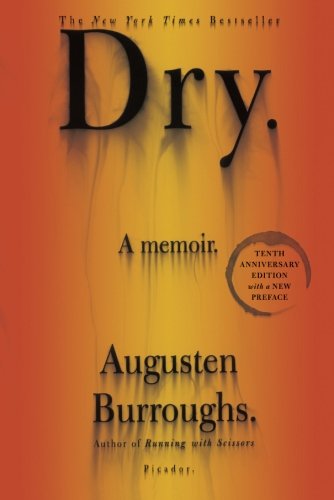 Dry: A Memoir