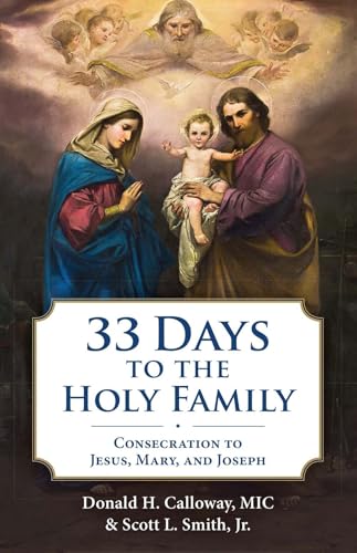 33 Days to the Holy Family: Consecration to Jesus, Mary, and Joseph