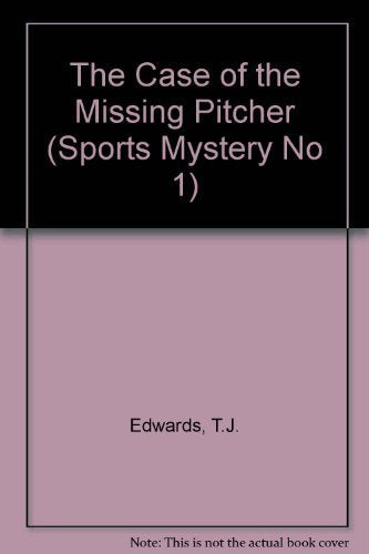 The Case of the Missing Pitcher (Sports Mystery No 1)