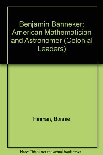 Benjamin Banneker: American Mathematician and Astronomer (Colonial Leaders)