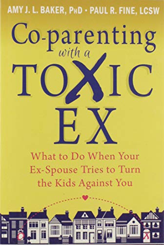 Co-parenting with a Toxic Ex: What to Do When Your Ex-Spouse Tries to Turn the Kids Against You
