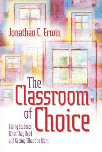 The Classroom of Choice: Giving Students What They Need and Getting What You Want