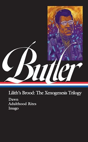Octavia E. Butler: Lilith's Brood: The Xenogenesis Trilogy (LOA #393): Dawn / Adulthood Rites / Imago