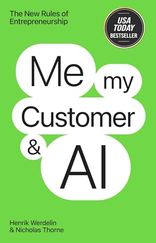 Me, My Customer, and AI: The New Rules of Entrepreneurship