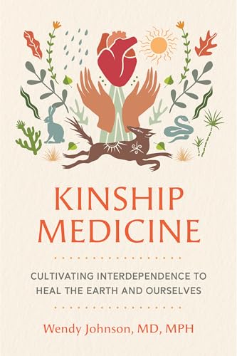 Kinship Medicine: Cultivating Interdependence to Heal the Earth and Ourselves