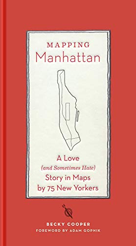 Mapping Manhattan: A Love (and Sometimes Hate) Story in Maps by 75 New Yorkers