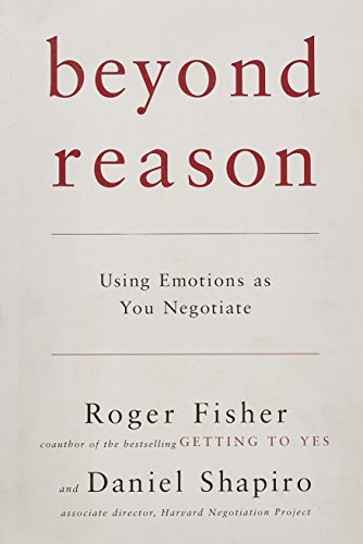Beyond Reason: Using Emotions as You Negotiate