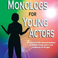 Winning Monologs for Young Actors: 65 Honest-To-Life Characterizations to Delight Young Actors and Audiences of All Ages